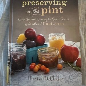 Preserving by the Pint Cookbook